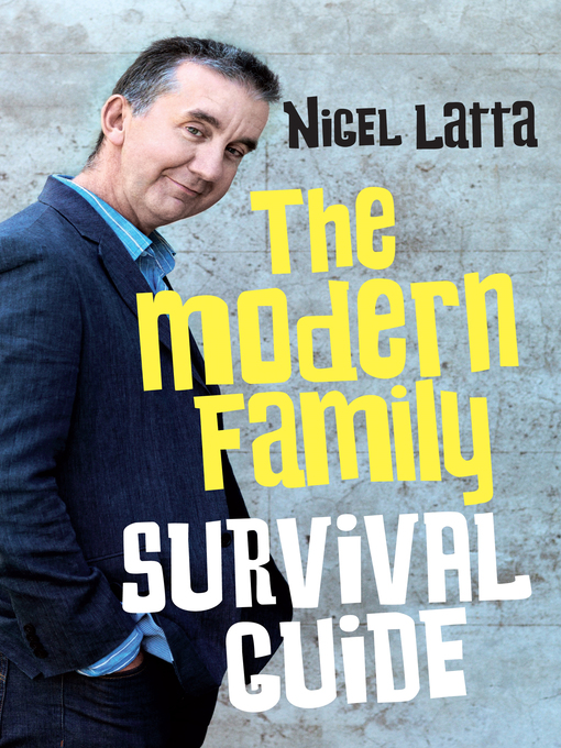Title details for The Modern Family Survival Guide by Nigel Latta - Available